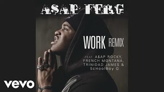 FERG  Work REMIX Official Audio ft AAP Rocky French Montana Trinidad James ScHoolboy Q [upl. by Claresta973]