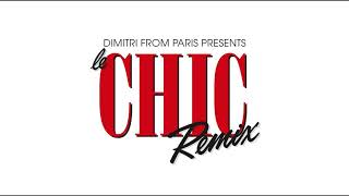 CHIC ‘Le Freak’ Dimitri From Paris Remix 2018 Remaster [upl. by Rebeka583]