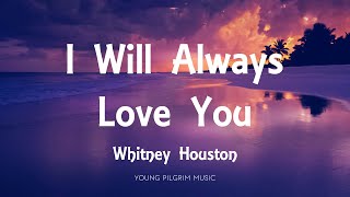 Whitney Houston  I Will Always Love You Lyrics [upl. by Nerrak992]