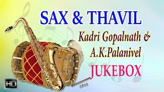 Kadri Gopalnath amp AKPalanivel  Sax amp Thavil  Carnatic Instrumental Music  Jukebox [upl. by Akkahs]