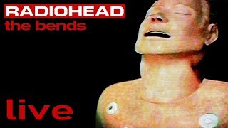 Radiohead  The Bends FULL ALBUM Live [upl. by Annaiviv]