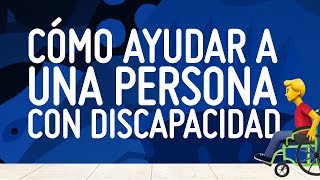 ¿Cómo ayudar a una persona con discapacidad [upl. by Assirk]