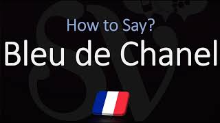 How to Pronounce Bleu de Chanel CORRECTLY [upl. by Schreck]