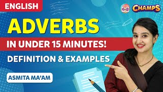 Adverbs in Under 15 Minutes  Definition amp Examples  CHAMPS 2024 [upl. by Acilgna]