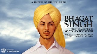 Bhagat Singh Remix  Yo Yo Honey Singh  A tribute to the real hero [upl. by Andy]