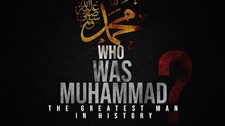 Prophet Muhammad The greatest man in history  Mindblowing [upl. by Ycnay37]