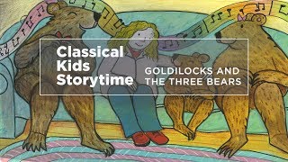 YourClassical Storytime Goldilocks and the Three Bears [upl. by Reinhardt]