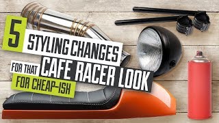 5 Styling Changes For The Cafe Racer Look For Cheapish [upl. by Gem571]