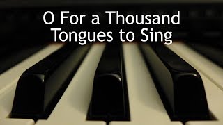 O For a Thousand Tongues to Sing  piano instrumental hymn [upl. by Calhoun737]