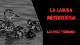 LA LAGUNA MISTERIOSA  Leyenda peruana 🇵🇪 [upl. by Lewendal]