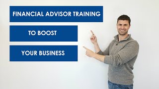 FINANCIAL ADVISOR TRAINING TO BOOST YOUR BUSINESS [upl. by Releehw247]