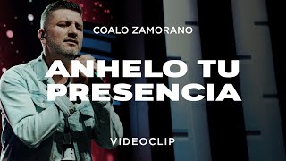 Coalo Zamorano  Anhelo Tu Presencia Vídeo Oficial [upl. by Samuele]