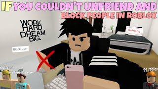 If You Couldnt Unfriend And Block People In ROBLOX [upl. by Nahtaoj]