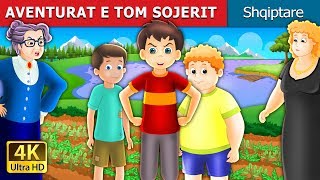 AVENTURAT E TOM SOJERIT  The Tom Sawyer And His Adventure Story in Albanian  AlbanianFairyTales [upl. by Araminta781]