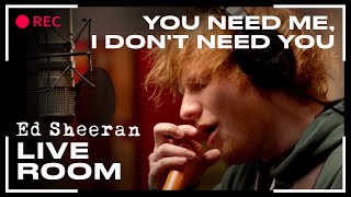 Ed Sheeran  You Need Me I Dont Need You  LIVE [upl. by Ymmac]