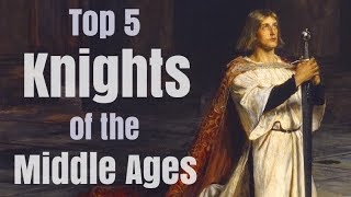 Top 5 Greatest Knights in Medieval History [upl. by Assylem688]