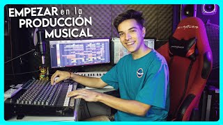 CÓMO EMPEZAR en la PRODUCCIÓN MUSICAL  Consejos para producir música desde tu casa [upl. by Eejan]