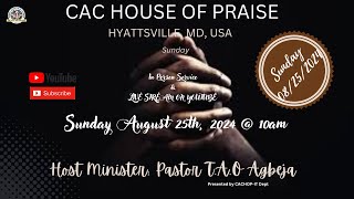 CAC House of Praise  Sunday Service August 25 2024 [upl. by Odnala774]