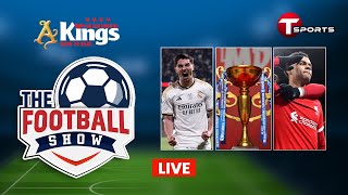 LIVE  The Football Show  Talk Show  Football  Football Analyst  T Sports [upl. by Ennirroc]