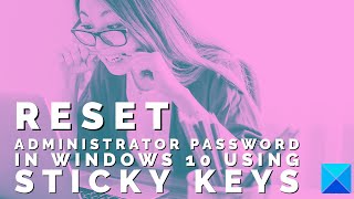 Reset Administrator password in Windows 10 using Sticky Keys [upl. by Xavler702]