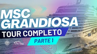 MSC GRANDIOSA  Tour Completo pelo navio  Parte 1 MSC CRUZEIROS Cruzeiro Brasil  Cruzeiro Europa [upl. by Leirad582]