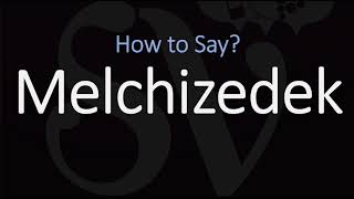 How to Pronounce Melchizedek CORRECTLY [upl. by Wynne]