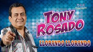 TONY ROSADO  LLORANDO LLORANDO [upl. by Giffer]