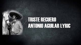 Antonio Aguilar  Triste Recuerdo Con Letra [upl. by Sapers]