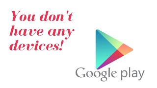 How to Fix  You dont have any devices Error on Google Play Store [upl. by Westlund]