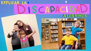 EXPLICAR A LOS NIÑOS LA DISCAPACIDAD EDUCAR EN LA INCLUSIÓN [upl. by Einram462]