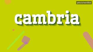 CAMBRIA  HOW TO PRONOUNCE CAMBRIA [upl. by Onitsoga]