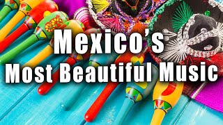 The Most Beautiful Music In Mexico  La Musica Mas Bella De Mexico  Vol 1 [upl. by Cinelli]