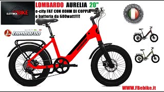 LOMBARDO AURELIA 20quot LA FAT BIKE ELETTRICA PER LA CITTA [upl. by Steinman]