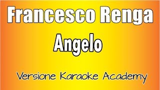 Francesco Renga  Angelo Versione Karaoke Academy Italia [upl. by Shirk]