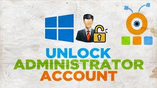 How to Unlock Administrator Account in Windows 10 [upl. by Akiemaj547]