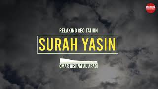 SURAH YASIN । Relaxing Recitation । Omar Hisham Al Arabi । Best free recitation । BFR । [upl. by Alyahc]