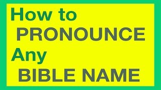 How To Pronounce Bible Names With Ease [upl. by Ellednek]