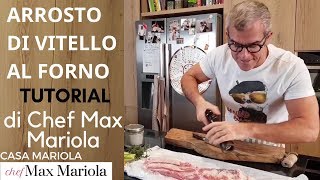 ARROSTO DI VITELLO AL FORNO  TUTORIAL  la video ricetta di Chef Max Mariola [upl. by Hawk]