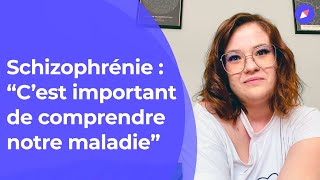 Schizophrénie  “C’est important de comprendre notre maladie” témoignage [upl. by Barnum559]