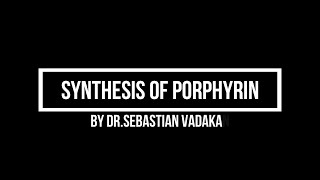 Porphyrin synthesis [upl. by Ynney117]