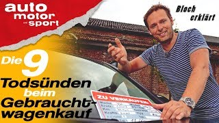 Die 9 Todsünden beim Gebrauchtwagenkauf  Bloch erklärt 43 auto motor und sport [upl. by Nell]