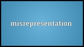 Misrepresentation Meaning [upl. by Eanel]