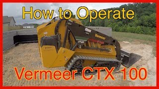 How to operate the Vermeer CTX 100 mini skid steer [upl. by Campy376]