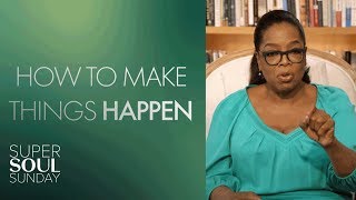 Oprah on Making Things Happen in Your Life  SuperSoul Sunday  Oprah Winfrey Network [upl. by Ynehpets]