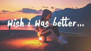 Kina  Wish I Was Better Lyrics feat yaeow [upl. by Kutzenco303]