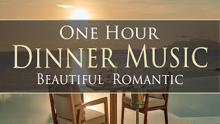 Beautiful Romantic Dinner Music  ONE HOUR [upl. by Maon]