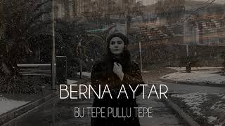 Bu Tepe Pullu Tepe  BERNA AYTAR [upl. by Shelburne]