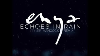 Echoes In Rain Tyler Hancock Remix [upl. by Amikahs362]