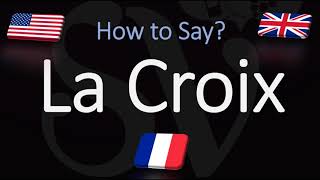 How to Pronounce La Croix CORRECTLY French amp English Pronunciation [upl. by Publus795]