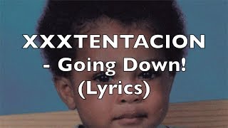 XXXTENTACION  Going Down Lyrics Explicit [upl. by Coates546]